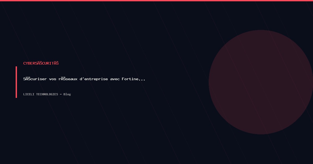 Sécuriser vos réseaux d&rsquo;entreprise avec Fortinet SD-WAN